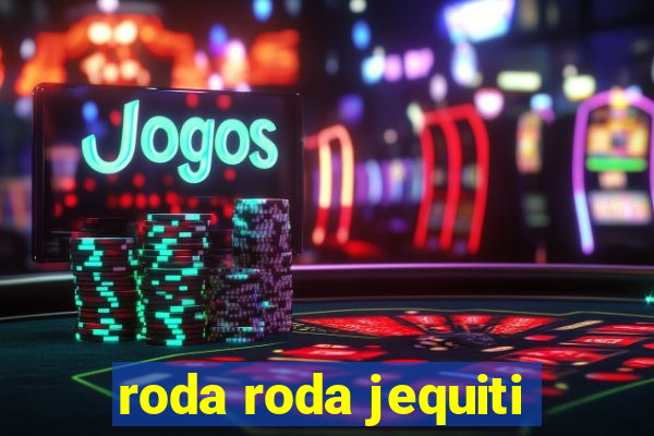 roda roda jequiti